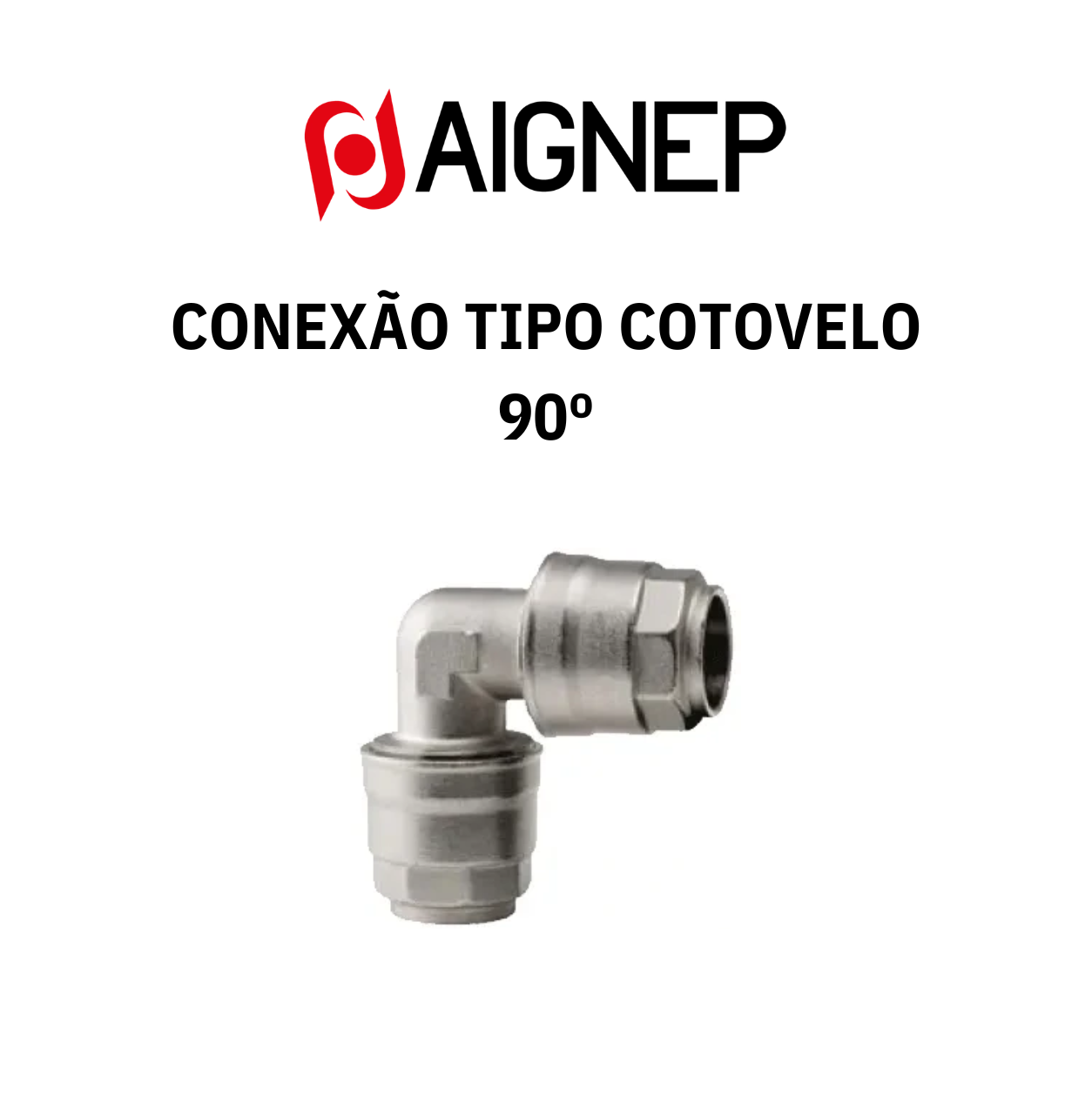 Conexão tipo cotovelo 90º - AIGNEP