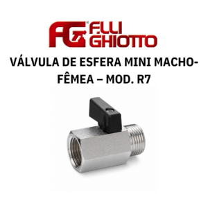 Válvula de Esfera Mini Macho-Fêmea – Mod. R7