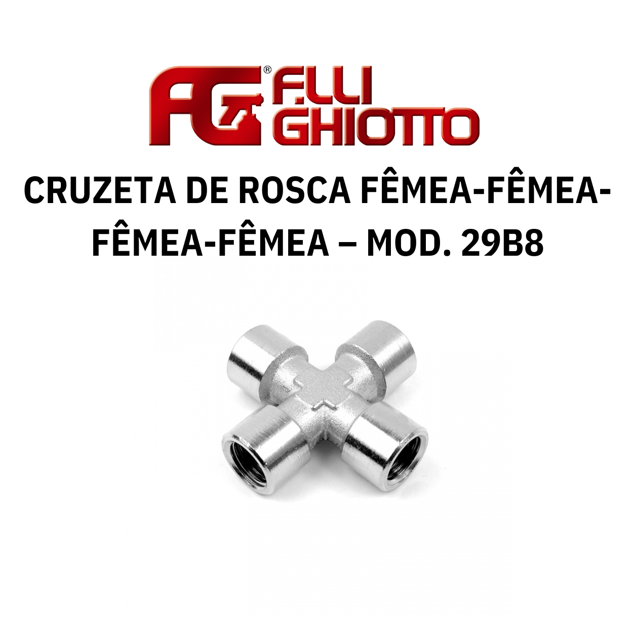 Cruzeta de Rosca Fêmea-Fêmea-Fêmea-Fêmea – Mod. 29B8